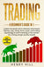 Trading: 6 BEGINNER'S GUIDE in 1. Learn the Bases with PROVEN STRATEGIES: Options, Day, Swing, Fore by Hill, Henry