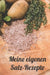 Meine eigenen Salz-Rezepte: Rezeptheft zum Eintragen von selbstgemachten Gewürzsalzen und Kräutersalzen für den Hobbykoch oder Hobbyköchin by Kuchenhexe