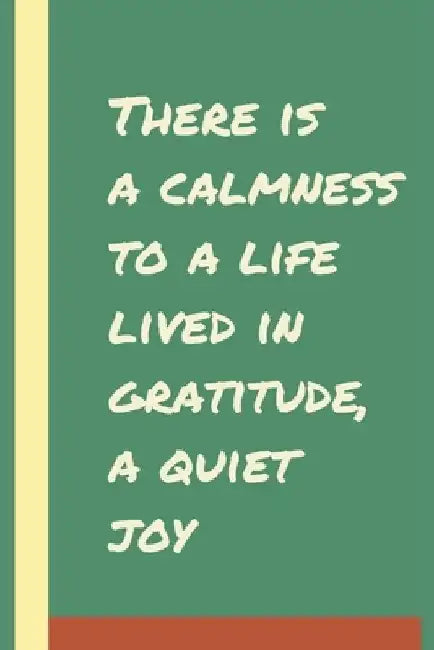 There is a calmness to a life lived in gratitude, a quiet joy: Develop the habit of positive affirmations for happiness and success and confidence (th by Forward Motion Journals