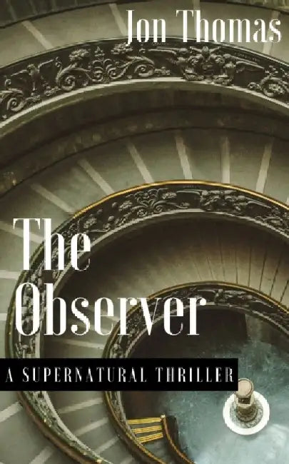 The Observer: A Supernatural Thriller by Jon Thomas