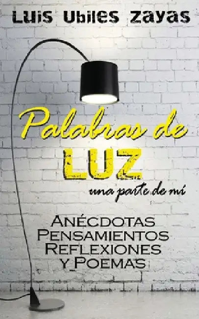 Palabras de LUZ: una parte de mí by Ubiles Zayas, Luis