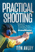 Practical Shooting: Essays on Shooting, Tactics and Training from a Grandmaster by Ron Avery