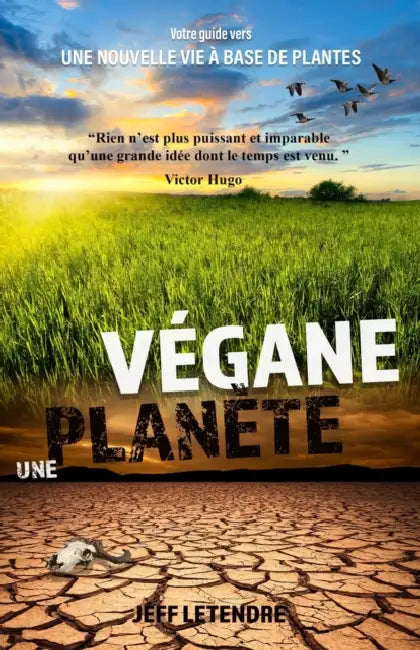 Une Planète Végane: Votre guide vers une nouvelle vie à base de plantes. by Jeff Letendre