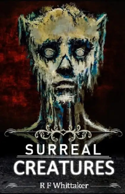 Surreal Creatures by R. F. Whittaker