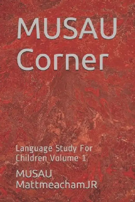 MUSAU Corner: Language Art for Youth Volume 1 by Musau Mattmeachamjr