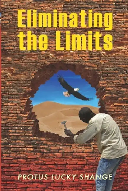 Eliminating the Limits by Protus Lucky Shange