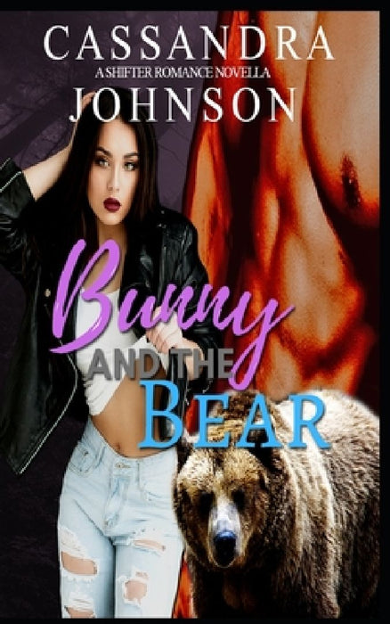 Bunny and the Bear: A Shifter Romance Novella by Cassandra Johnson