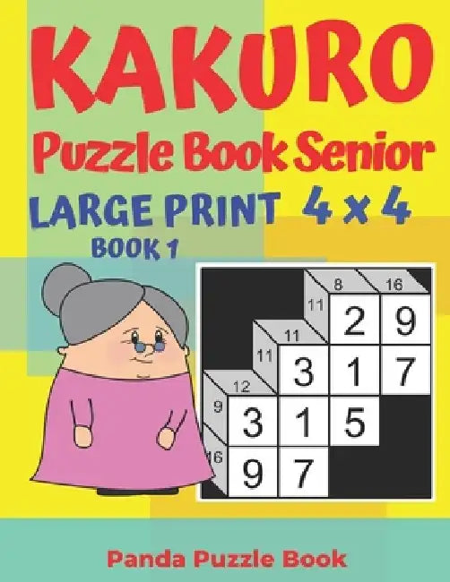 Kakuro Puzzle Book Senior - Large Print 4 x 4 - Book 1: Brain Games For Seniors - Mind Teaser Puzzles For Adults - Logic Games For Adults by Panda Puzzle Book