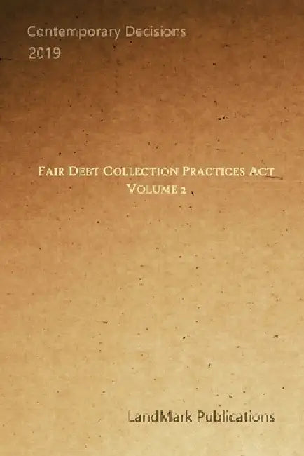 Fair Debt Collection Practices Act: Volume 2 by Landmark Publications