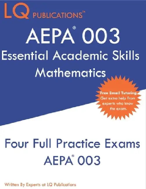 AEPA 003 Essential Academic Skills Mathematics: AEPA Essential Academic Skills Mathematics - Free Online Tutoring by Lq Publications