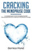 Cracking The Menopause Code: A Candid Guide for Perimenopausal and Menopausal Woman to Blossom During the Change by Bernice Pond