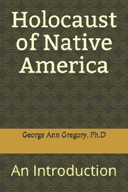 Holocaust of Native America: An Introduction by Beakashush