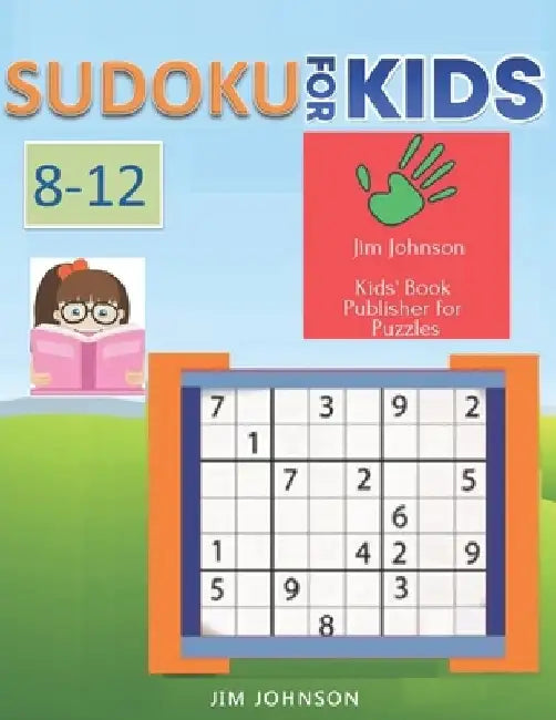 Sudoku for Kids 8-12 -Sudoku easy puzzles to beat stress and anxiety, Sudoku hard and Sudoku Extreme Puzzles for your brain -7 by Jim Johnson