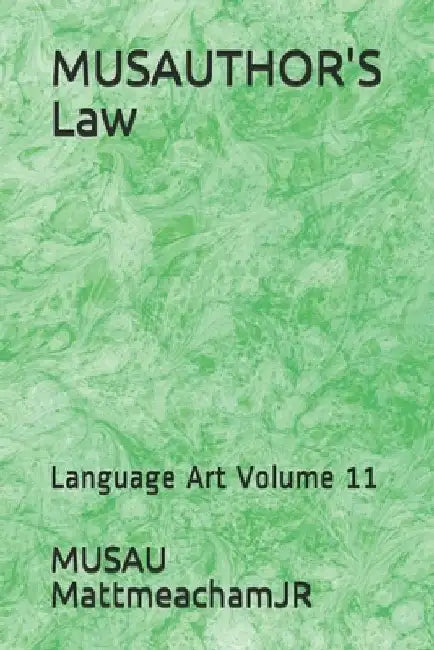MUSAUTHOR'S Law: Language Art Volume 11 by Musau Mattmeachamjr