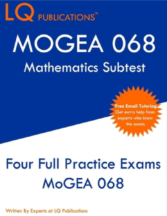MOGEA 068 Mathematics Subtest: Missouri General Education Assessment (MoGEA) - Free Online Tutoring by Lq Publications