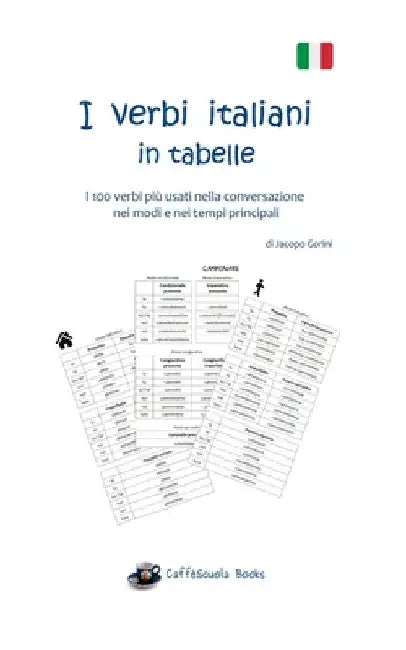 I verbi italiani in tabelle: I 100 verbi più usati nella conversazione nei modi e nei tempi principali by Gorini, Jacopo