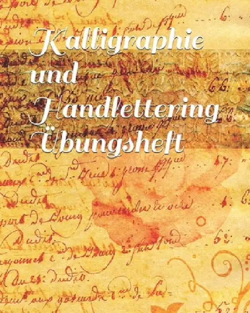 Kalligraphie und Handlettering Übungsheft: Übungsheft mit Raster zum Üben der alten Schriften und Handlettering Alphabete by Bastelhexe