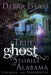 True Ghost Stories of Alabama Colleges and Universities by Debra Glass