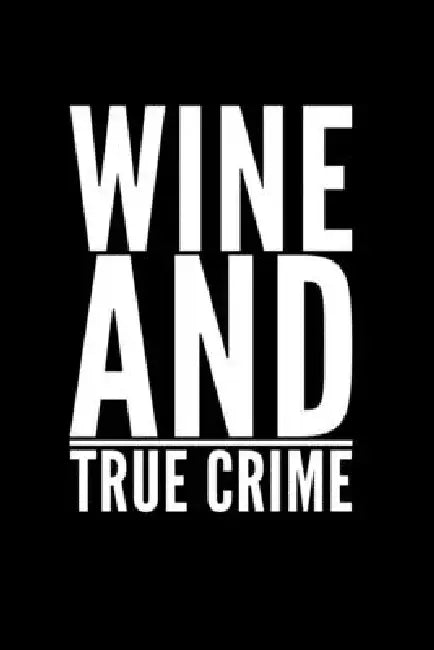 Wine And True Crime: Perfect gift for wine drinking murderino who must see the latest true crime documentary, podcast box set by Larry K. Donaldson