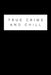 True Crime And Chill: Perfect gift for wine drinking murderino who must see the latest true crime documentary, podcast box set by Donna G. Donaldson