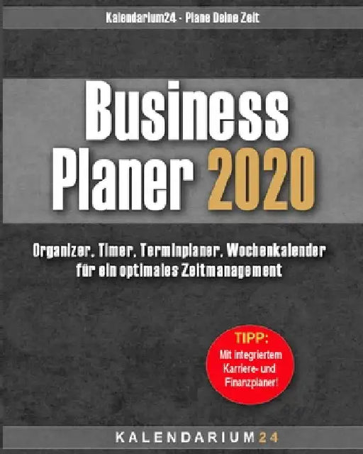 Business Planer 2020: Organizer, Timer, Terminplaner, Kalender, Wochenkalender für ein optimales Zeitmanagement by Buth, Edward