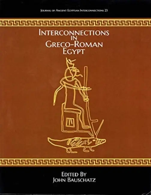 Interconnections in Greco-Roman Egypt by John Bauschatz