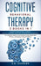Cognitive Behavioral Therapy- 3 Books in 1: The Complete Guide to Overcoming Anxiety, Depression, Phobias and Negative Thought Patterns by S. E. Charles