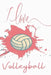 I Love Volleyball: Volleyball Gifts For Players by Deep Senses Designs