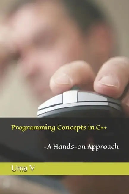 Programming Concepts in C++-A Hands-on Approach by Uma V