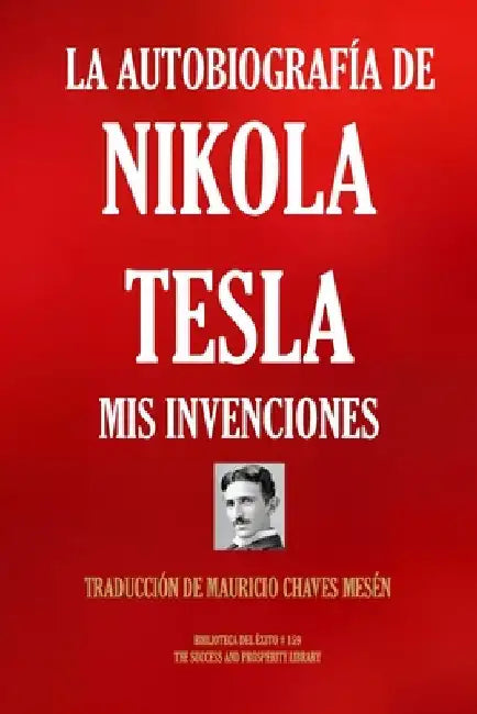 La Autobiografía de Nikola Tesla: MIS Invenciones by Chaves Mesén, Mauricio