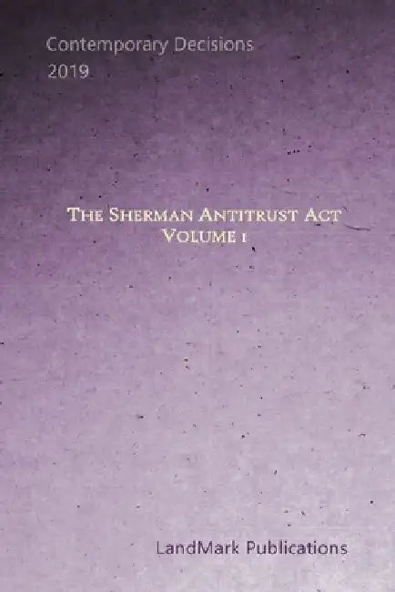 The Sherman Antitrust Act: Volume 1 by Landmark Publications