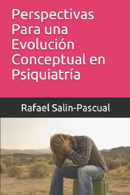 Perspectivas Para una Evolución Conceptual en Psiquiatría by Salin-Pascual, Rafael J.