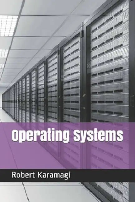 Operating Systems by Robert Karamagi