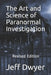 The Art and Science of Paranormal Investigation: Revised Edition by Jeff J. Dwyer