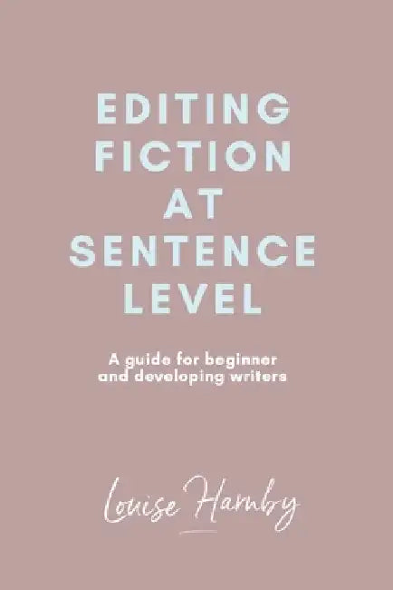 Editing Fiction at Sentence Level by Louise Harnby