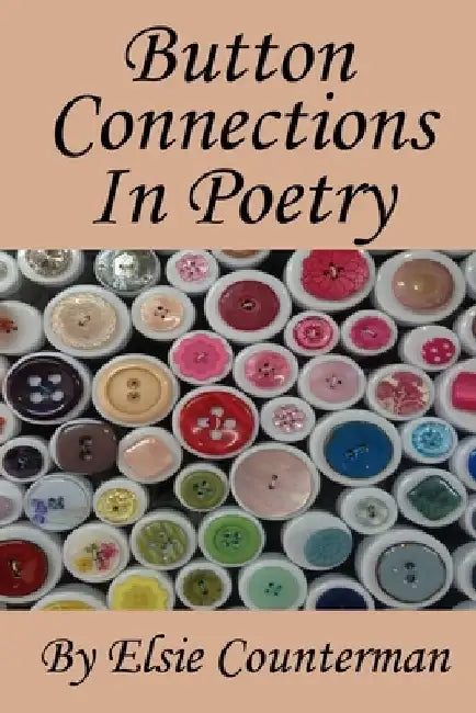 Button Connections In Poetry by Elsie Counterman