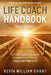 Life Coach Handbook: All the Tools You Need to Manage a Thriving Coaching Practice by Kevin William Grant