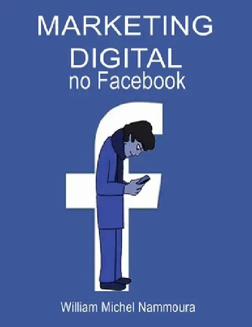 MARKETING DIGITAL no Facebook by Nammoura, William Michel