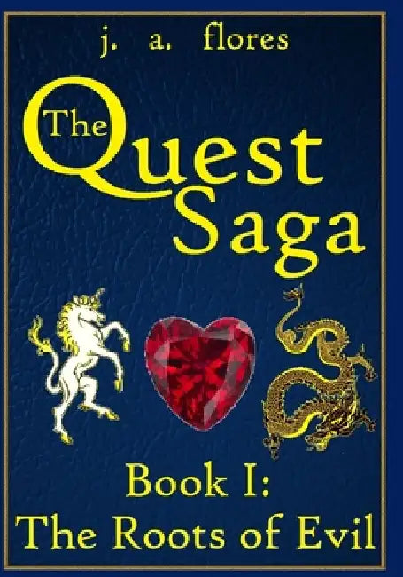 The Quest Saga: Book I: The Roots of Evil by J. A. Flores