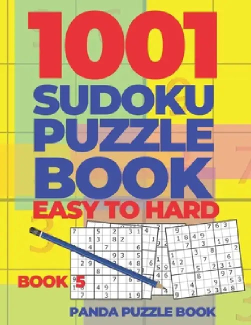 1001 Sudoku Puzzle Books Easy To Hard - Book 5: Brain Games for Adults - Logic Games For Adults - Puzzle Book Collections by Panda Puzzle Book