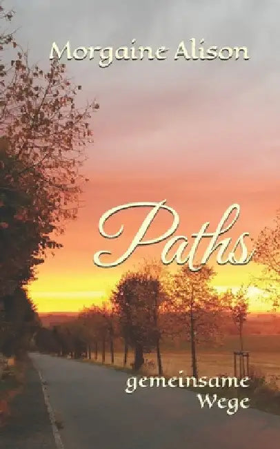 Paths: gemeinsame Wege by Alison, Morgaine