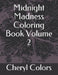 Midnight Madness Coloring Book Volume 2 by Cheryl Colors
