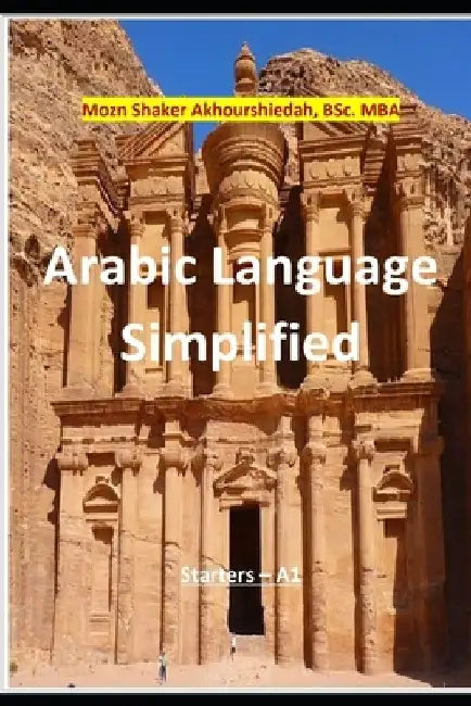 Arabic language Simplified: Starters level in 20 hours or less by Mozn Shaker Akhourshiedah