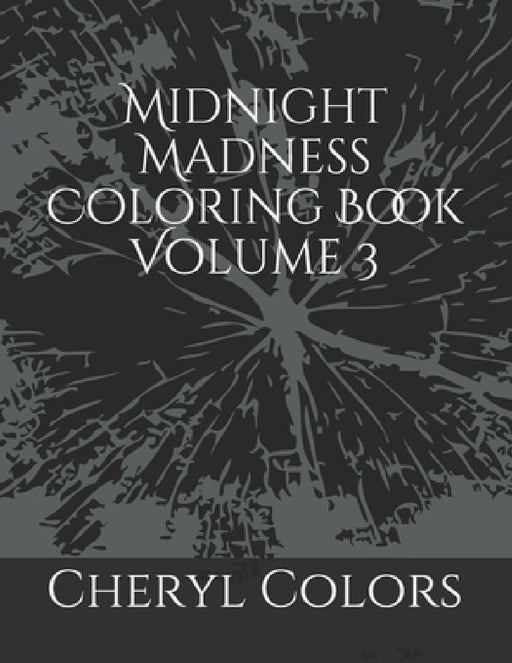 Midnight Madness Coloring Book Volume 3 by Cheryl Colors