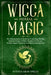 Wicca Herbal Magic: The Ultimate Guide to Herbal Spells and Magic Healing Herbs for Rituals. A Book of Shadows for Wiccans, Witches, Pagan by Esther Arin Spells