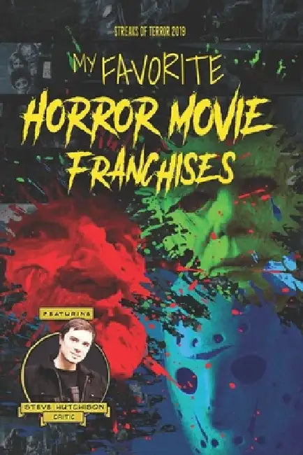 My Favorite Horror Movie Franchises by Steve Hutchison