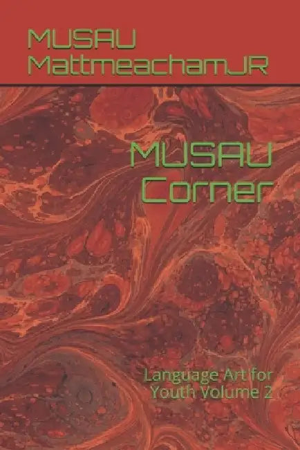 MUSAU Corner: Language Art for Youth Volume 2 by Musau Mattmeachamjr