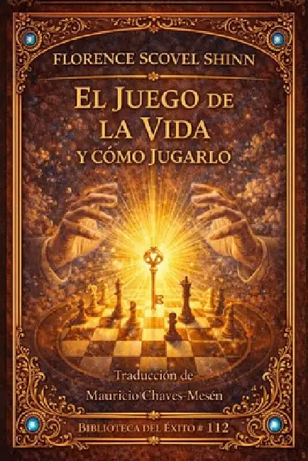 El Juego de la Vida Y Cómo Jugarlo by Mauricio Chaves Mesén, Florence Scovel Shinn