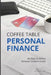 Coffee Table Personal Finance: An Easy-To-Follow Personal Finance Guide by Sterling Raskie