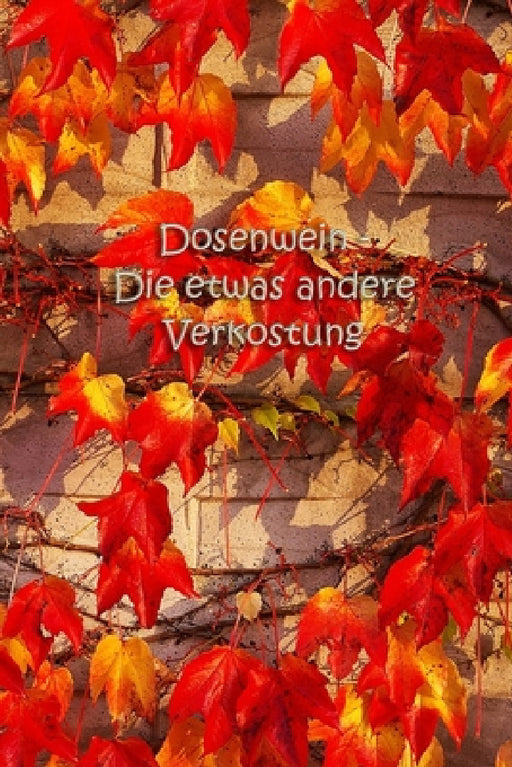 Dosenwein - Die etwas andere Verkostung: Geschenk für Weinkenner by Logbuch Dosenwein